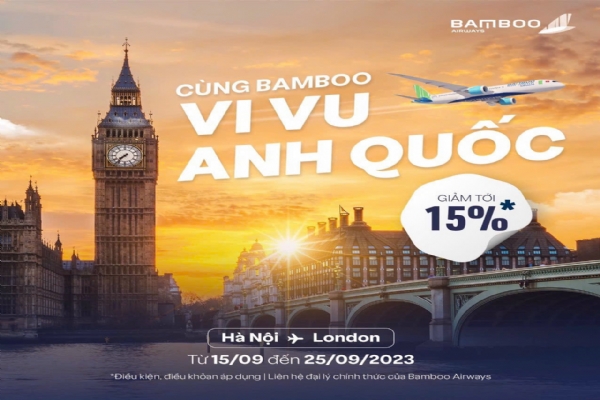 CÙNG BAMBOO AIRWAYS VI VU ANH QUỐC Ưu đãi cực hot lên đến 15%